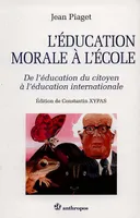 L'éducation morale à l'école - de l'éducation du citoyen à l'éducation internationale, de l'éducation du citoyen à l'éducation internationale