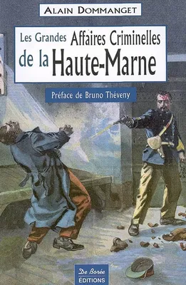 Les grandes affaires criminelles de la Haute-Marne