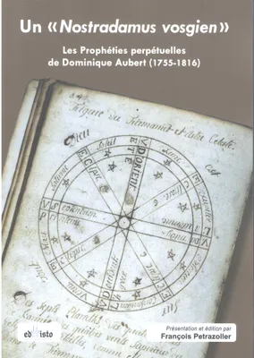 Un Nostradamus vosgien, Les prophéties perpétuelles de dominique aubert, 1755-1816