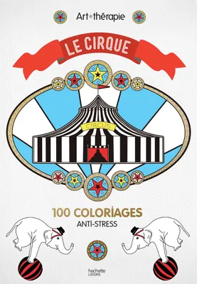 Cirque, 100 coloriages anti-stress