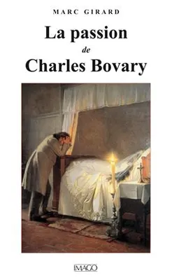 LA PASSION DE CHARLES BOVARY [Paperback] Girard, Marc
