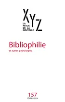 XYZ. La revue de la nouvelle. No. 157, Février 2024, Bibliophilie et autres pathologies