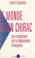 Le monde selon Chirac, Les coulisses de la diplomatie française