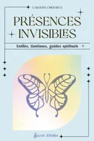 Présences invisibles. Entités, fantômes, guides spirituels, Entités, fantômes, guides spirituels