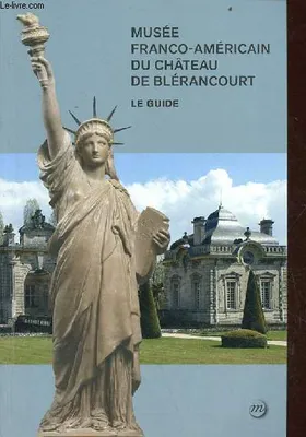 Musée Franco-Américain du Château de Blérancourt - le guide., LE GUIDE