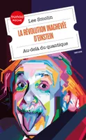 La révolution inachevée d'Einstein, Au-delà du quantique