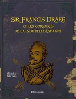 Sir francis drake et les corsaires de la Nouvelle