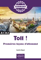 TOLL ! - PREMIERES LECONS D'ALLEMAND - A1/A2