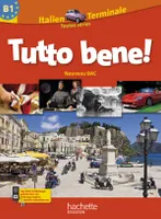 Tutto Bene ! Tle - Italien - Livre élève Grand format - Edition 2012, Elève