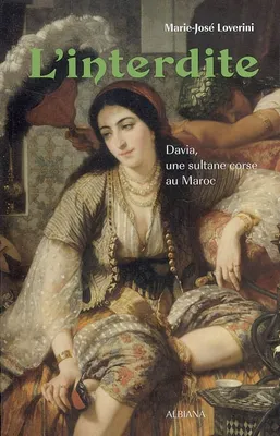 L’interdite - Davia, une sultane corse au Maroc, Davia, une sultane corse au Maroc