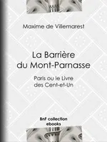 La Barrière du Mont-Parnasse, Paris ou le Livre des Cent-et-Un
