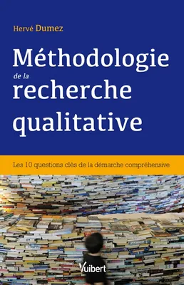 Méthodologie de la recherche qualitative / les 10 questions clés de la démarche compréhensive, les 10 questions clés de la démarche compréhensive