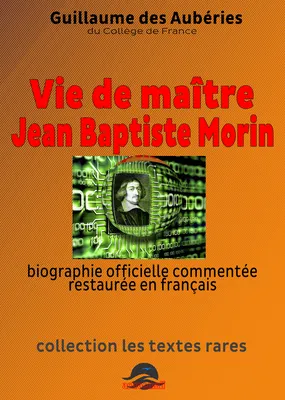 Vie de Maitre Jean Baptiste Morin
