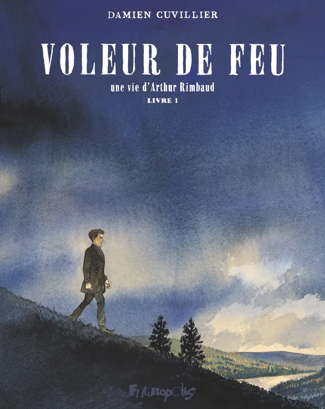 Livres BD BD adultes Voleur de feu, Une vie d'Arthur Rimbaud Damien Cuvillier