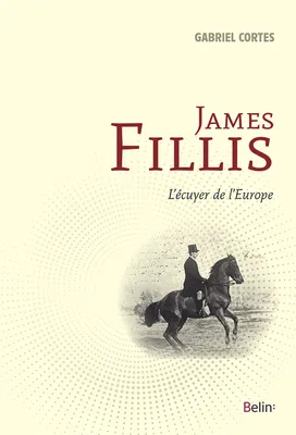 James Fillis, L'écuyer de l'Europe