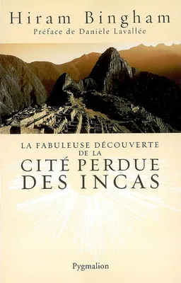 La Fabuleuse Découverte de la cité perdue des Incas, La découverte de Machu Picchu