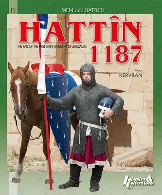 Hattîn, 1187 - the fall of the first Latin kingdom of Jerusalem, the fall of the first Latin kingdom of Jerusalem