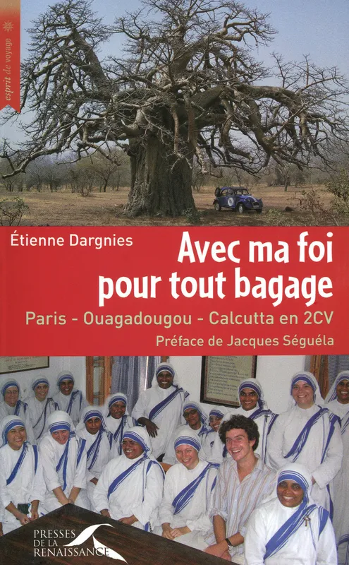 Livres Sciences Humaines et Sociales Actualités Avec ma foi pour tout bagage, Paris-Ouagadougou-Calcutta en 2 CV Étienne Dargnies