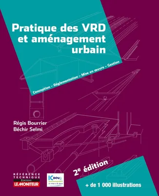 2e édition 2018, Pratique des VRD et aménagement urbain, Conception - Réglementation - Mise en  oeuvre  - Gestion