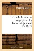 Une famille briarde du temps passé : les Louviers-Maurevert