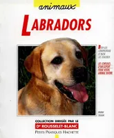 Labradors, bien les comprendre et bien les soigner
