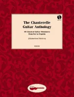 The Chanterelle Guitar Anthology, 40 Classical Guitar Miniatures from Sor to Segovia. guitar.