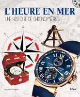 L'heure en mer - une histoire de chronomètres, une histoire de chronomètres