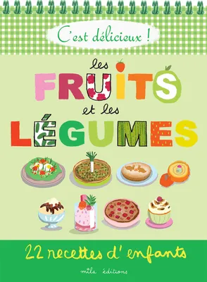 Les fruits et les légumes, 22 recettes d'enfants
