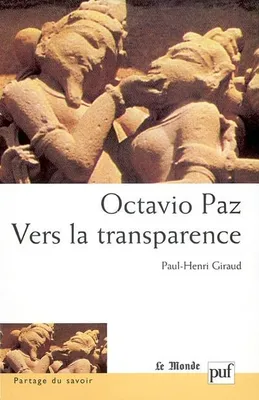 Octavio Paz. Vers la transparence, vers la transparence