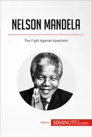 Nelson Mandela, The Fight Against Apartheid
