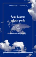 Saint Laurent velours perdu suivi de Pupilla et de Chambres de Marguerite G