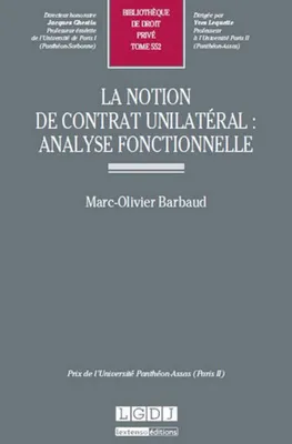 la notion de contrat unilatéral : analyse fonctionnelle, PRIX DE L'UNIVERSITÉ PANTHÉON-ASSAS (PARIS II)