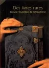 Des livres rares depuis l'invention de l'imprimerie, [exposition, Bibliothèque nationale de France, 29 avril-26 juillet 1998]