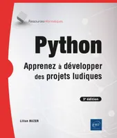 Python - Apprenez à développer des projets ludiques (3e édition), Apprenez à développer des projets ludiques (3e édition)