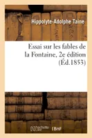 Essai sur les fables de la Fontaine. 2e édItion
