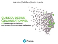 Guide du design organisationnel, (re)pensez vos organisations… pour engager les personnes et les équipes