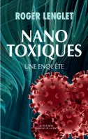 Nanotoxiques, Une enquête