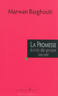 La Promesse - Ecrits De Prison 2002-2009, écrits de prison, 2002-2009