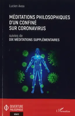 Méditations philosophiques d'un confiné sur coronavirus; suivies de Dix méditations supplémentaires, 