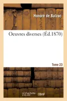 Oeuvres complètes. Tome XX-XXIII. Oeuvres diverses. Tome 23. Partie 7