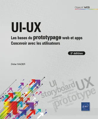 Design UI-UX - Concevoir sites et apps pour et avec les utilisateurs (2e édition), Concevoir sites et apps pour et avec les utilisateurs (2e édition)