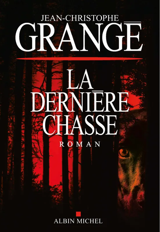 Livres Polar Thriller La Dernière Chasse, Série "Rivières pourpres" Jean-Christophe Grangé