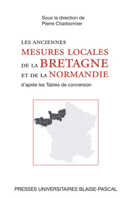 Les anciennes mesures locales de la Bretagne et de la Normandie, D'après les Tables de conversion