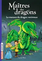 5, Maîtres des dragons, Tome 05, La menace du dragon venimeux