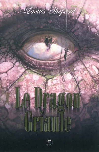 Livres Littératures de l'imaginaire Science-Fiction Le dragon Griaule  l'integrale, Une nouvelle du dragon Griaule Lucius Shepard
