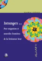 Intrangers I, Post-migration et nouvelles frontières de la littérature beur