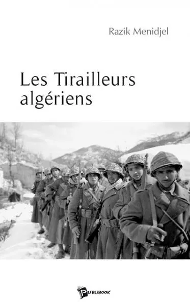Les Tirailleurs algériens Razik Alex Menidjel