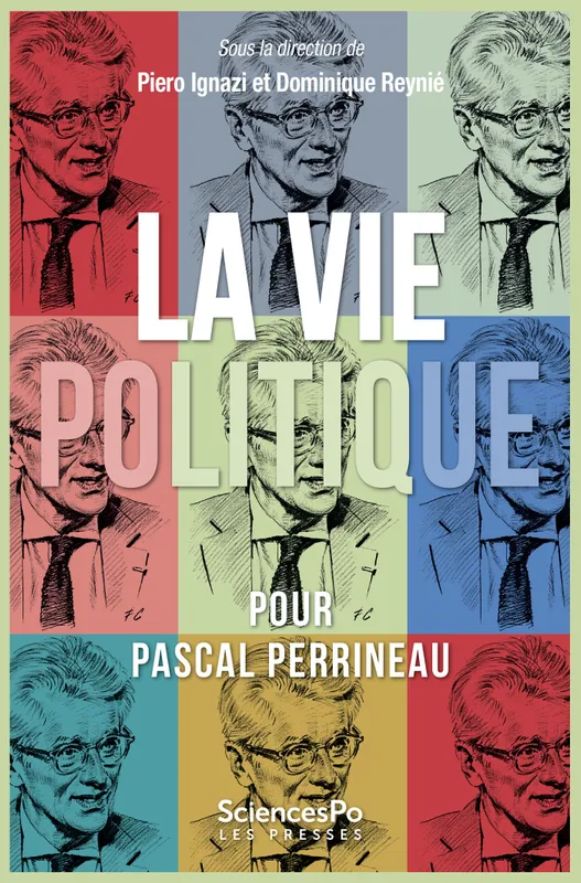 La vie politique, Textes en l'honneur de Pascal Perrineau COLLECTIF