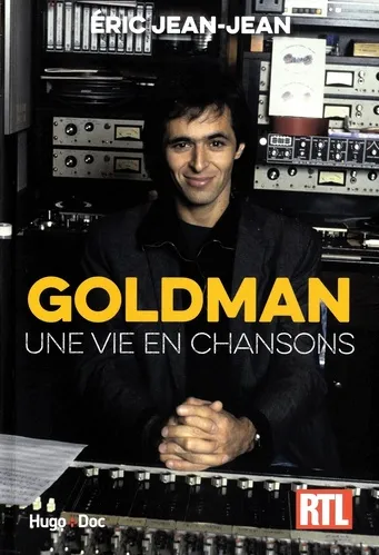 Livres Livres Musiques Chanson française Goldman - Une vie en chansons, Une vie en chansons Éric Jean-Jean