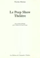 Le Peep Show théâtre, une aventure théâtrale par le Théâtre du Grand Voyage